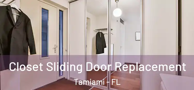 Closet Sliding Door Replacement Tamiami - FL