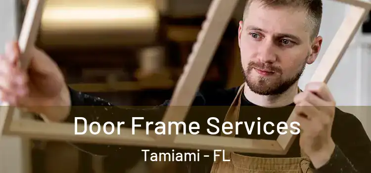Door Frame Services Tamiami - FL