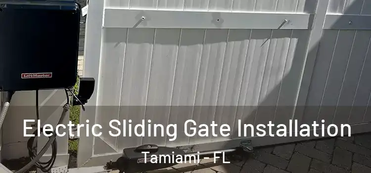 Electric Sliding Gate Installation Tamiami - FL