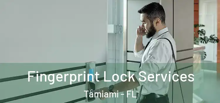 Fingerprint Lock Services Tamiami - FL