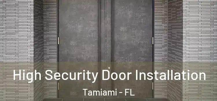 High Security Door Installation Tamiami - FL