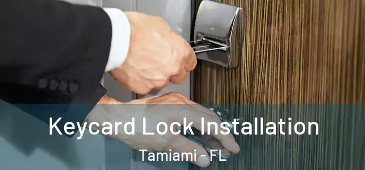 Keycard Lock Installation Tamiami - FL