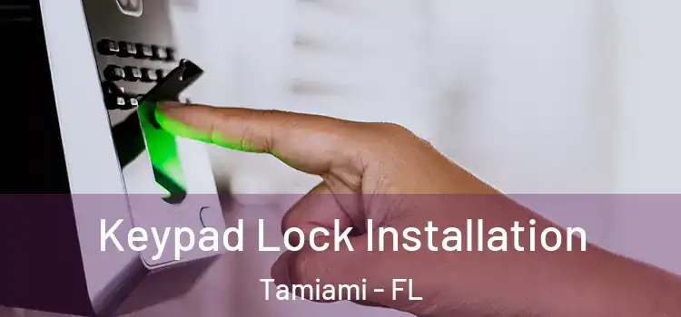 Keypad Lock Installation Tamiami - FL