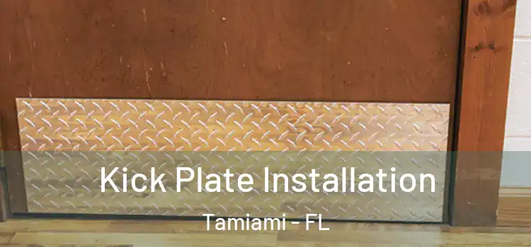 Kick Plate Installation Tamiami - FL