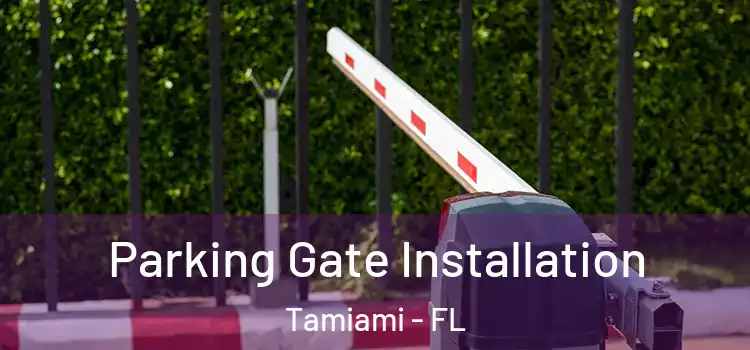 Parking Gate Installation Tamiami - FL