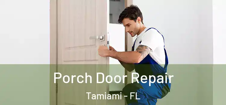  Porch Door Repair Tamiami - FL