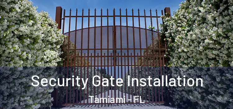 Security Gate Installation Tamiami - FL