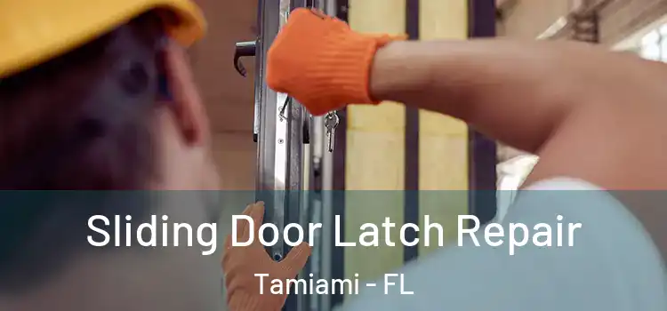Sliding Door Latch Repair Tamiami - FL