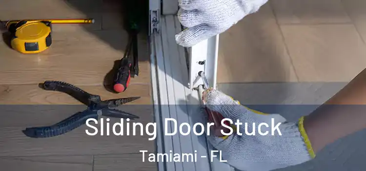 Sliding Door Stuck Tamiami - FL